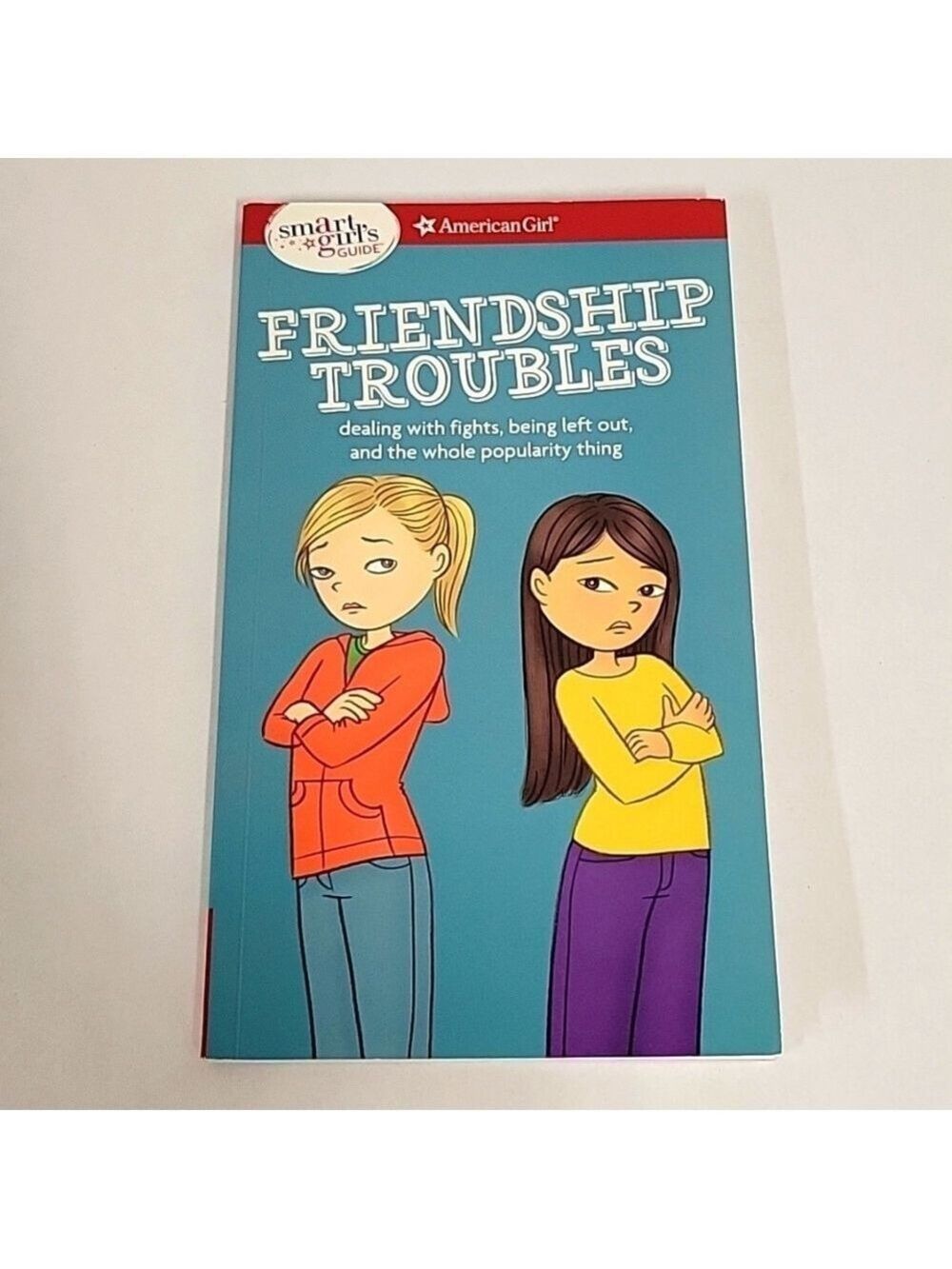 American Girl - Friendship Troubles - A Smart Girl's Guide